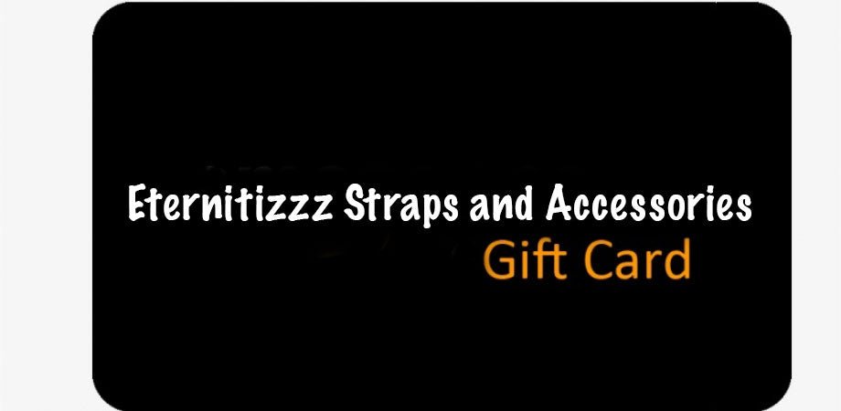 Eternitizzz Straps and Accessories Gift Card, Gift Card for Leather Watch Straps, 10 Dollars Gift Card, 50 Dollars Gift Cards